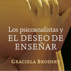 Los psicoanalistas y el deseo de enseñar