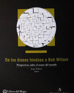 De los dioses hindúes a Bob Wilson. Perspectivas sobre el teatro del mundo