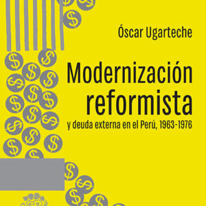 Modernización reformista y deuda externa en el Perú, 1963-1976