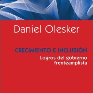 Crecimiento e inclusión. Logros del gobierno frenteamplista