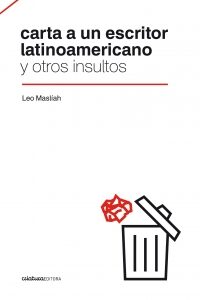 Carta a un escritor latinoamericano y otros insultos