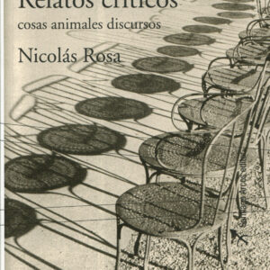 Relatos críticos: cosas, animales, discursos