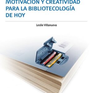 Motivación y creatividad para la bibliotecología de hoy