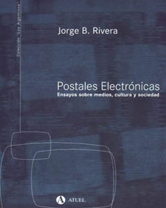Postales electrónicas. Ensayos sobre medios, cultura y sociedad